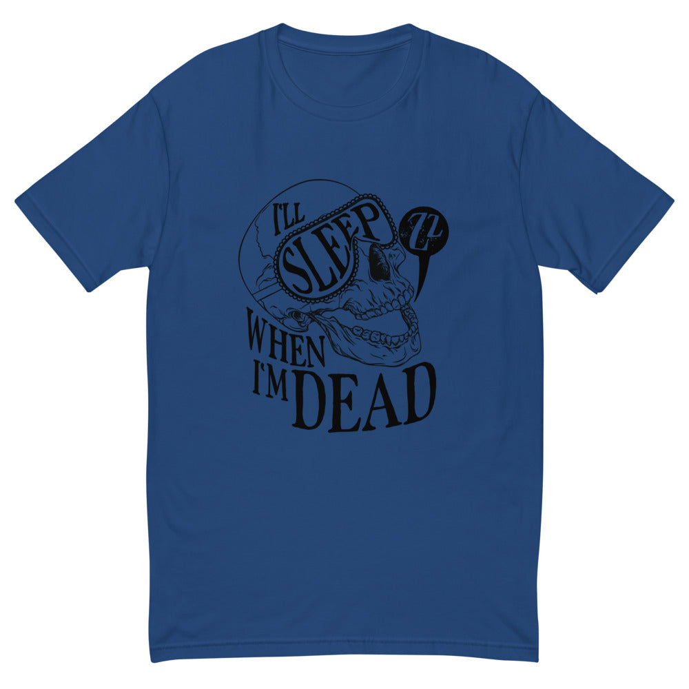 I'll Sleep When I'm Dead T-Shirt