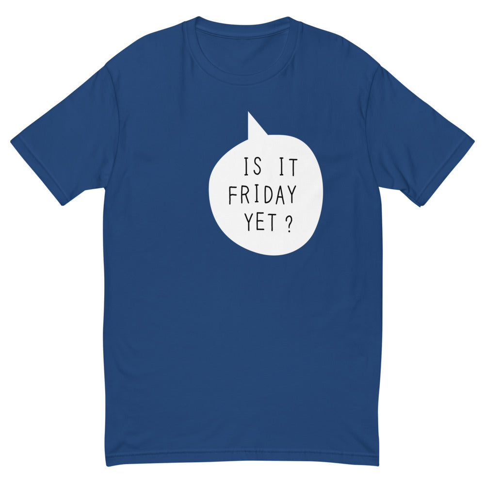 Is It Friday Yet T-Shirt Style001