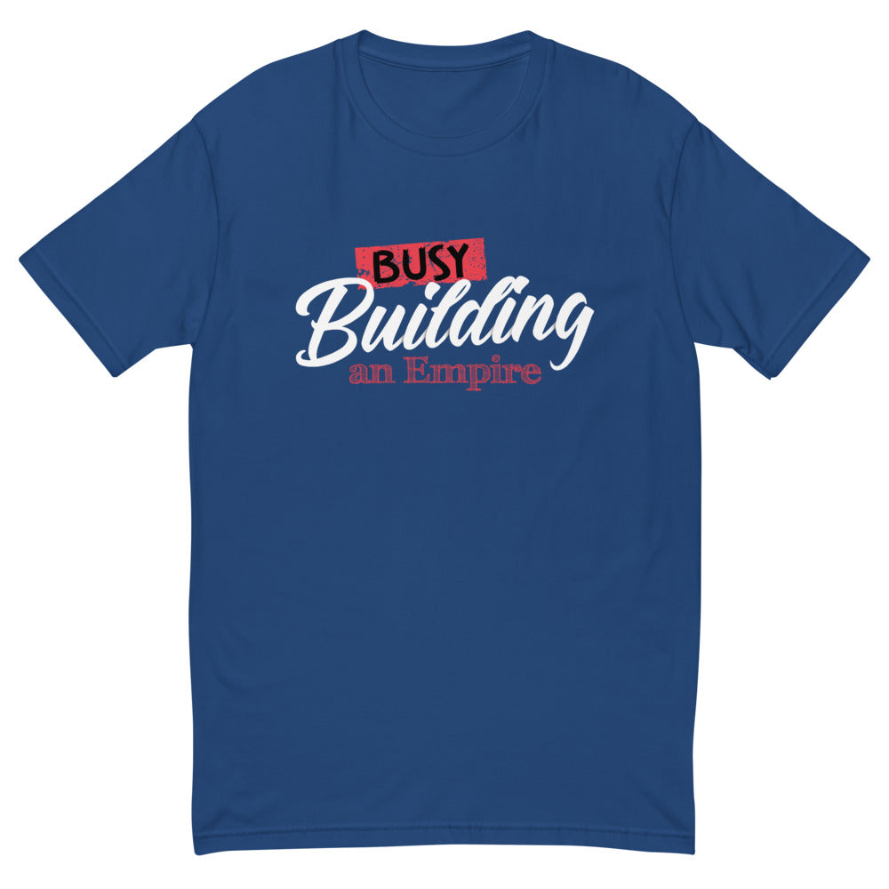 Busy Building an Empire T-Shirt