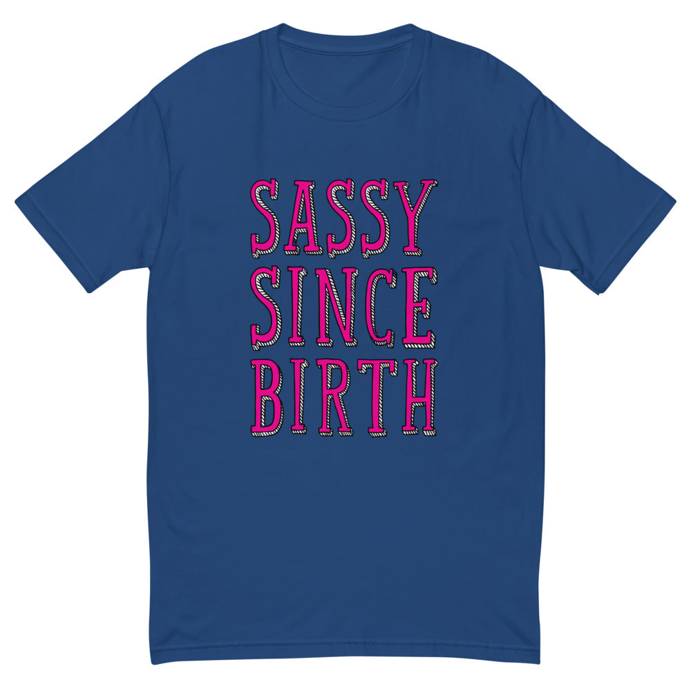 Sassy Since Birth T-Shirt