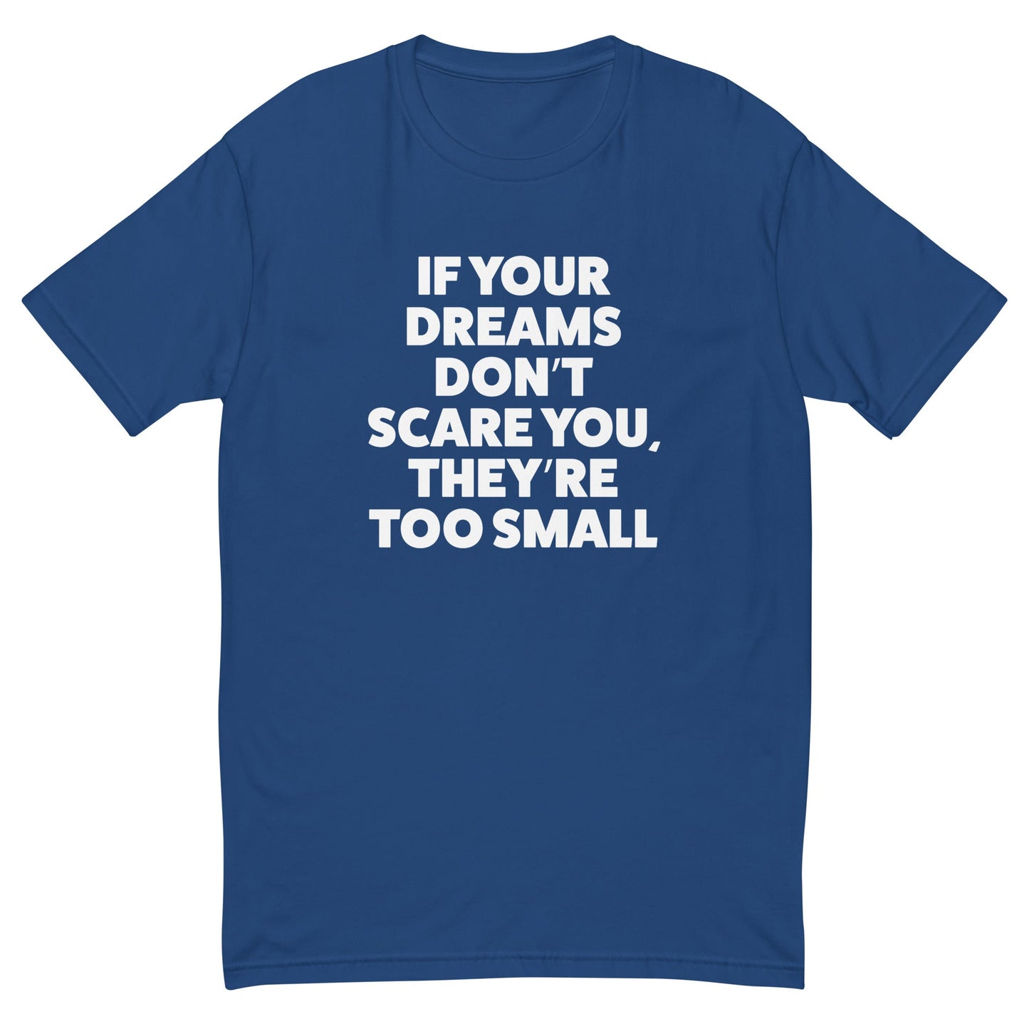If Your Dreams Don't Scare You T-Shirt