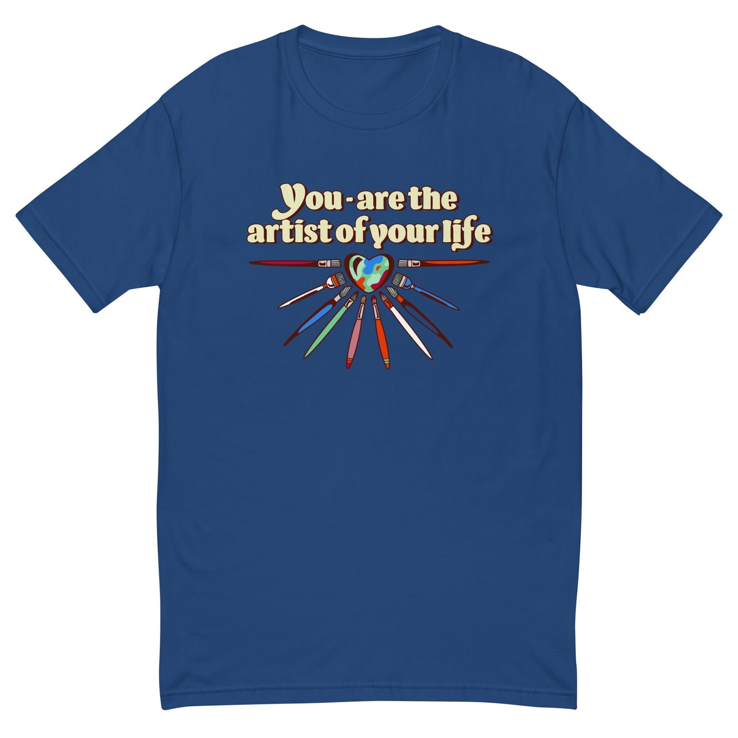 You Are The Artist of Your Life T-Shirt
