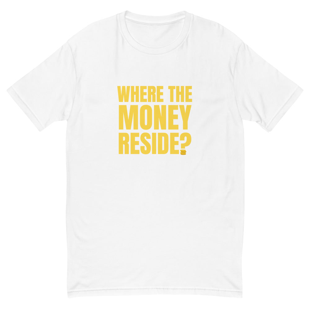 Where The Money Reside T-Shirt