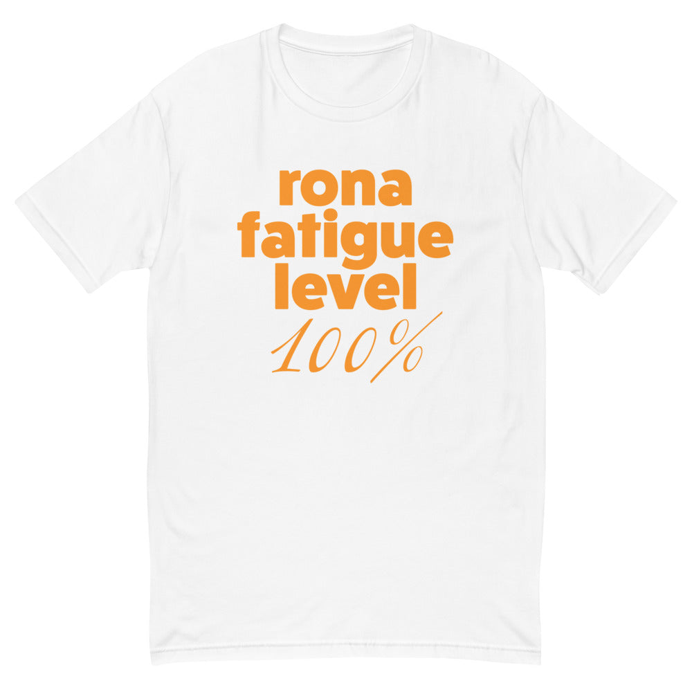 Rona Fatigue Level 100 T-Shirt