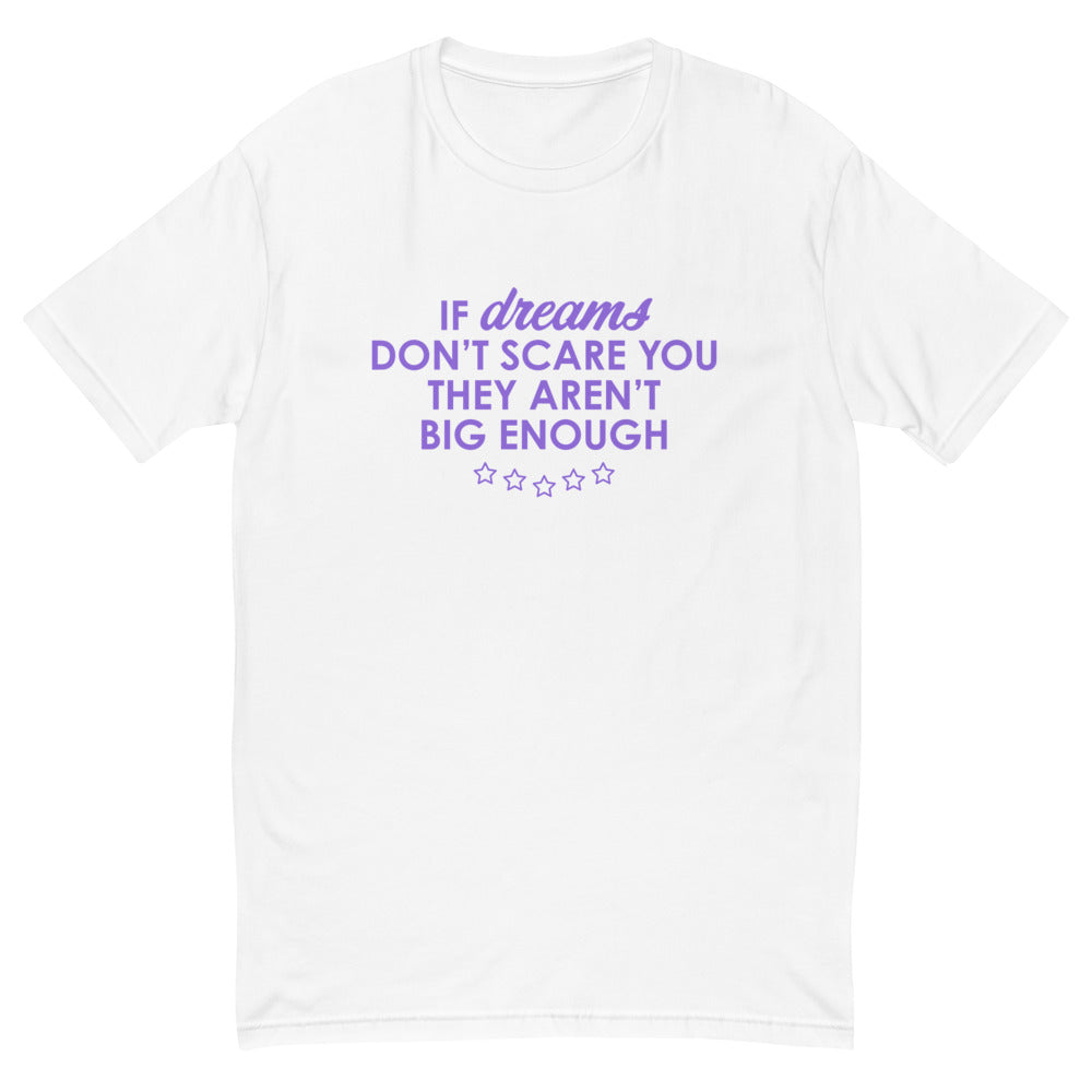 If Dreams Don't Scare You T-Shirt