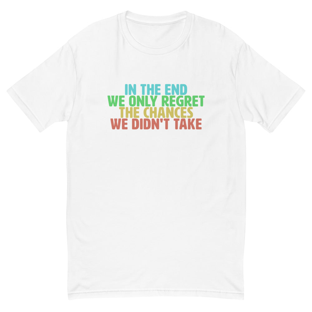 The Chances We Didn't Take T-Shirt