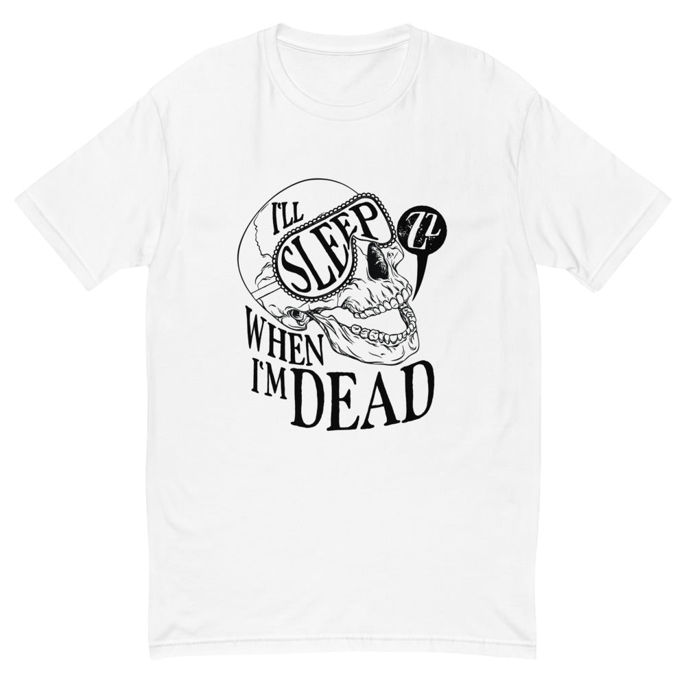 I'll Sleep When I'm Dead T-Shirt