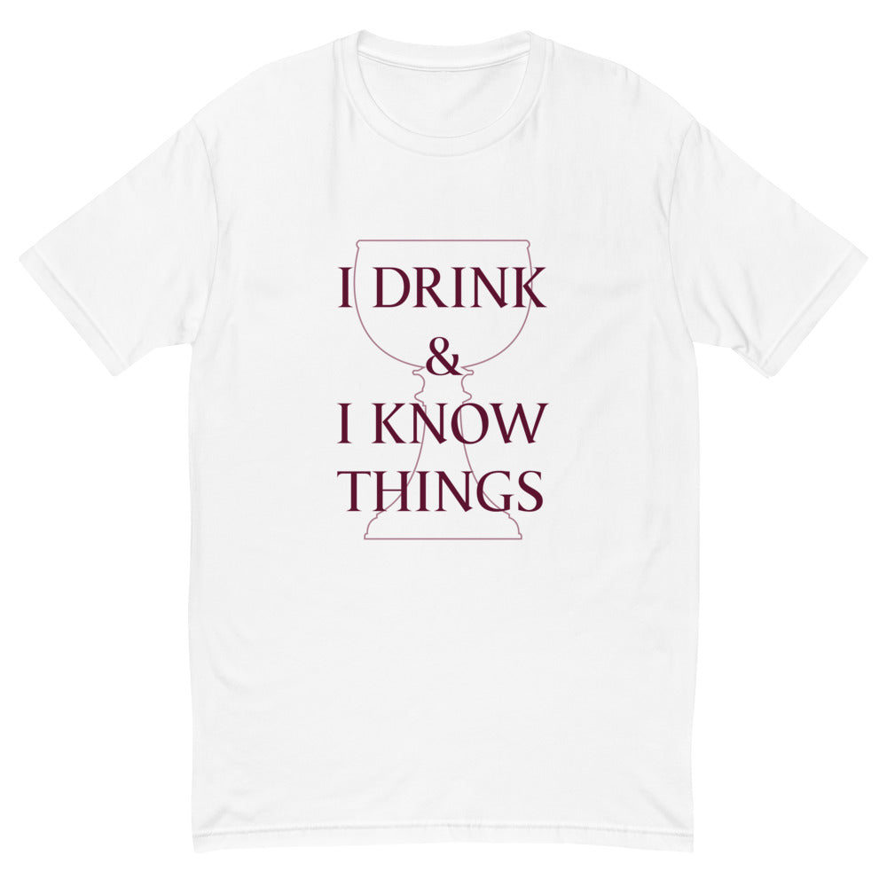 I Drink And I Know Things T-Shirt