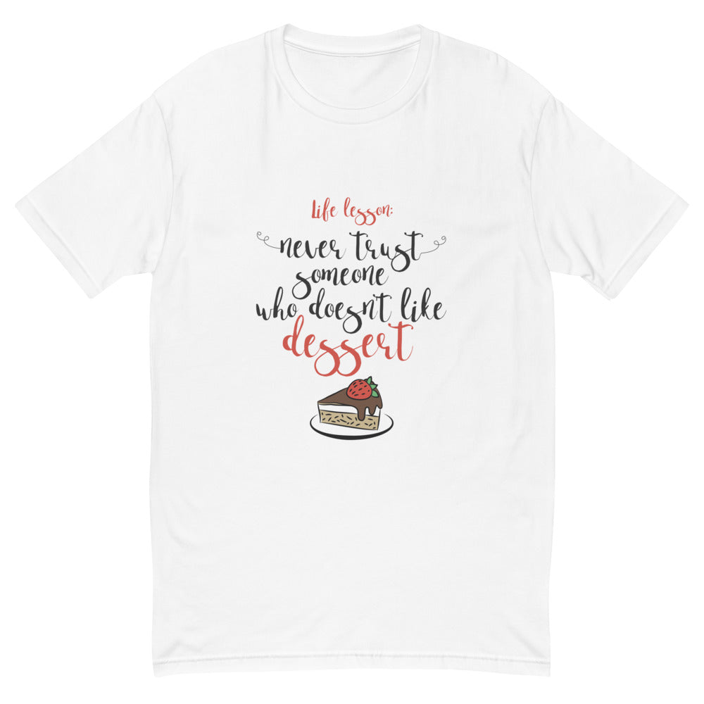 Never Trust People That Don't Like Dessert T-Shirt