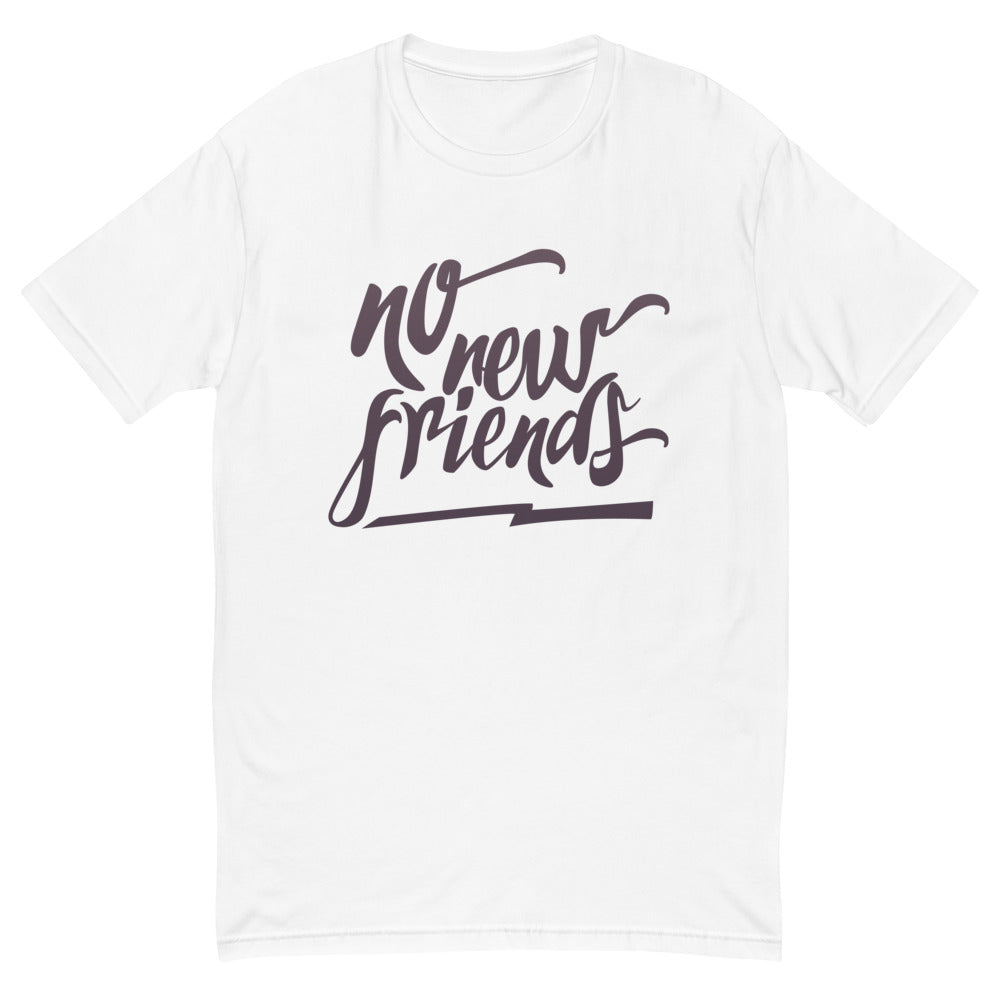 No New Friends T-Shirt