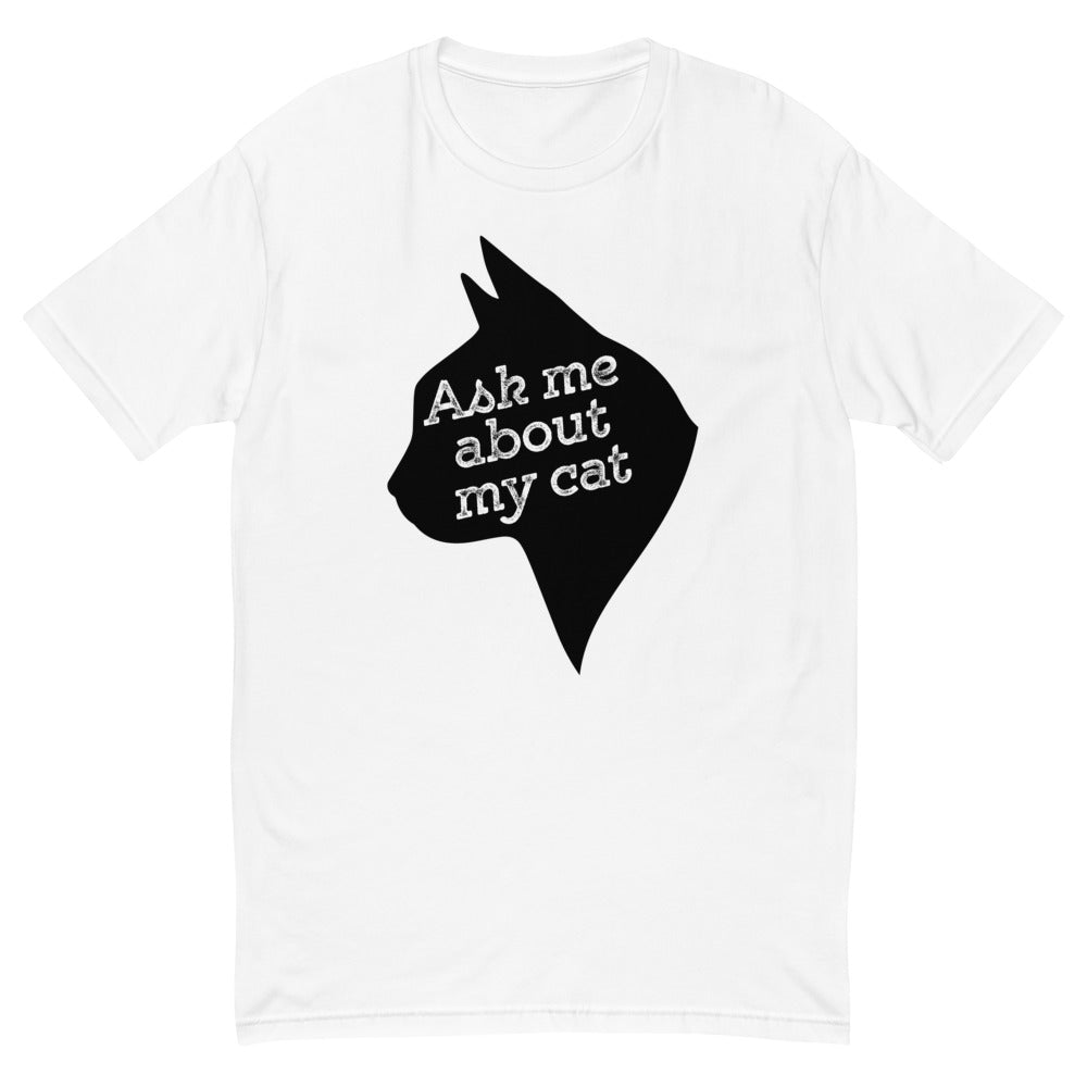 Ask Me About My Cat T-Shirt