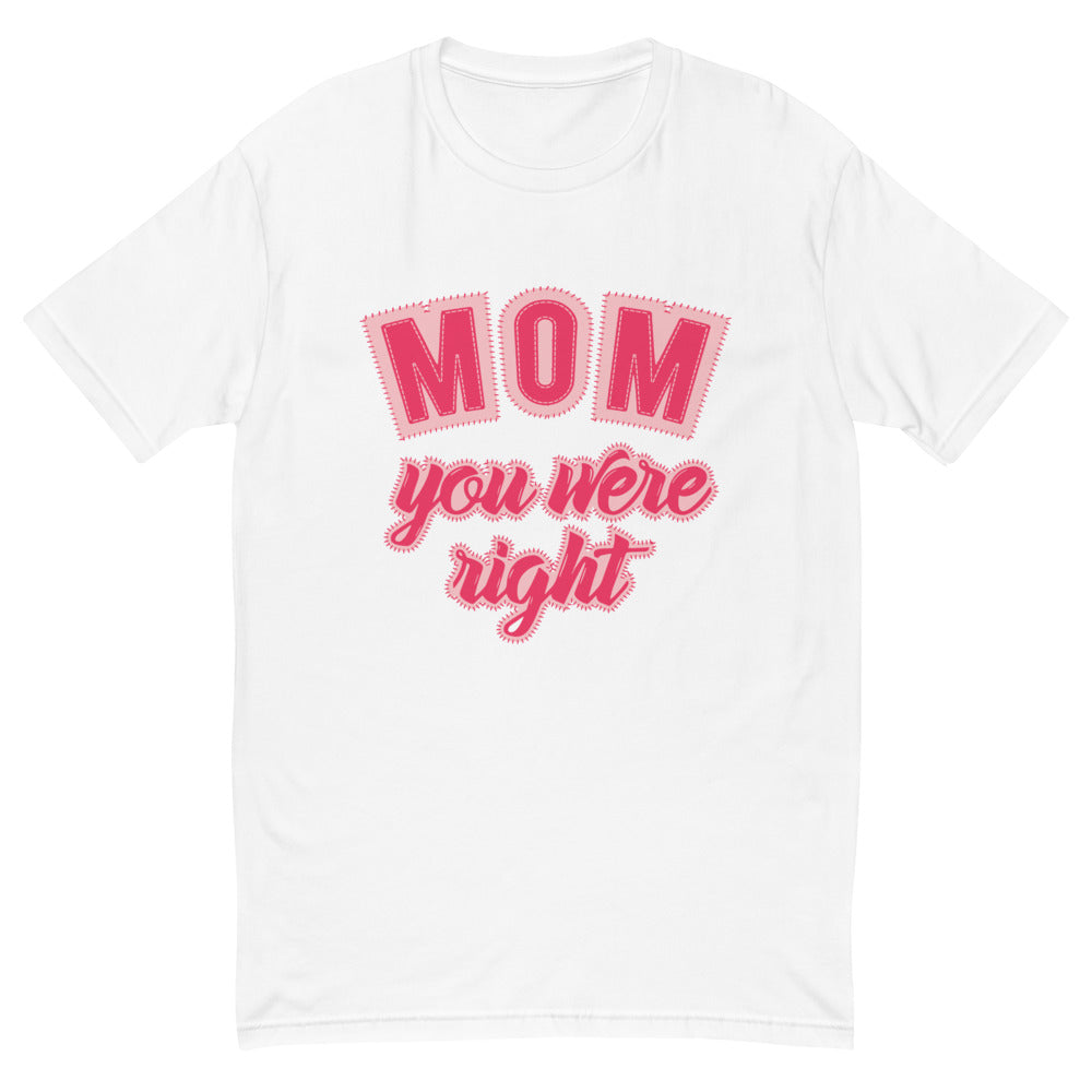 Mom You Were Right T-Shirt