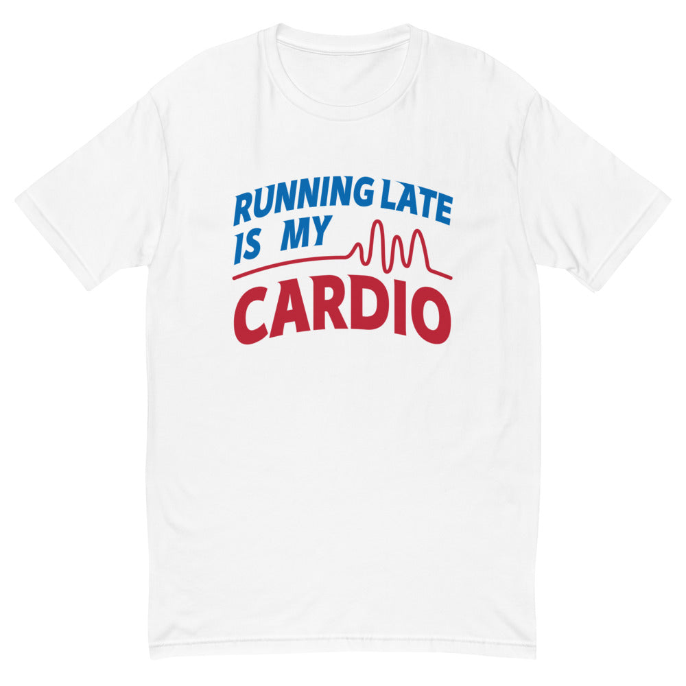 Running Late Is My Cardio T-Shirt Style001