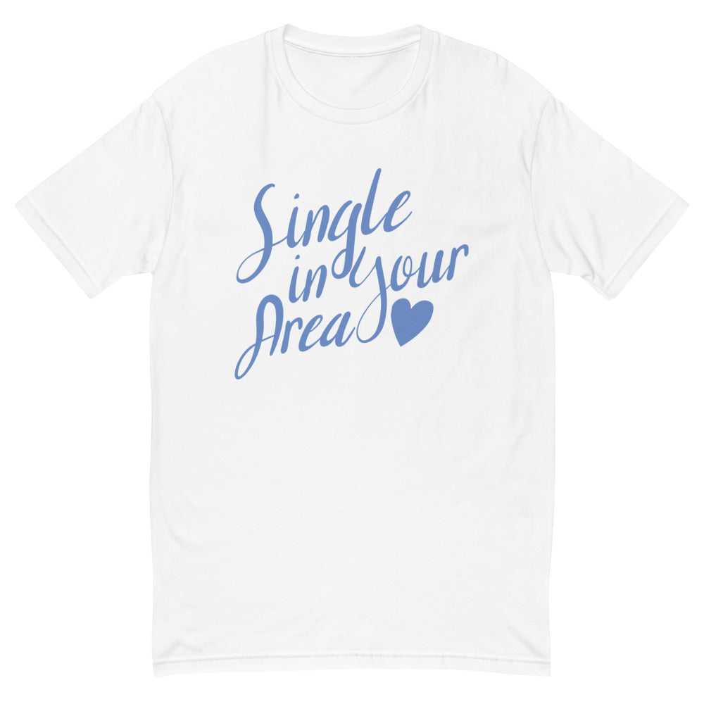Single In Your Area T-Shirt