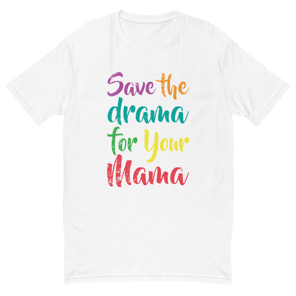 Save The Drama For Your Mama T-Shirt