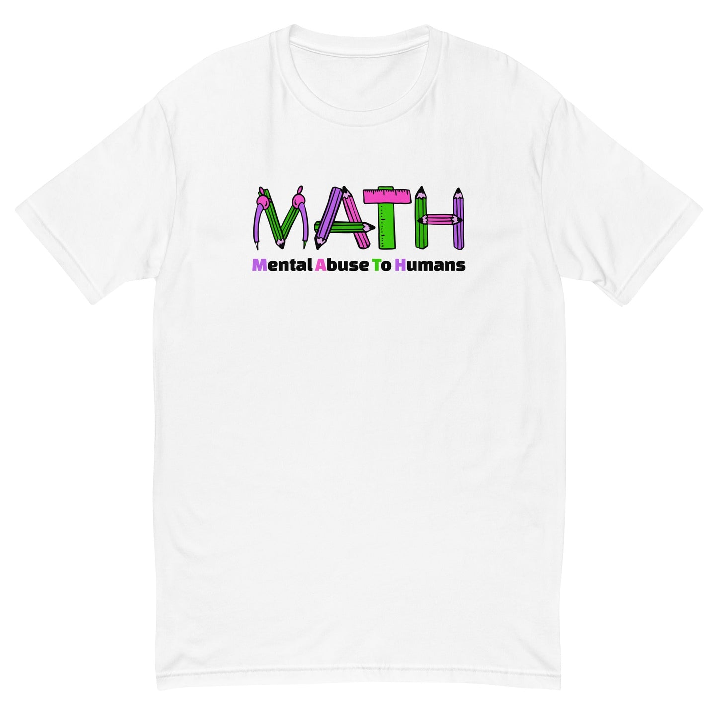 MATH - Mental Abuse To Humans T-Shirt