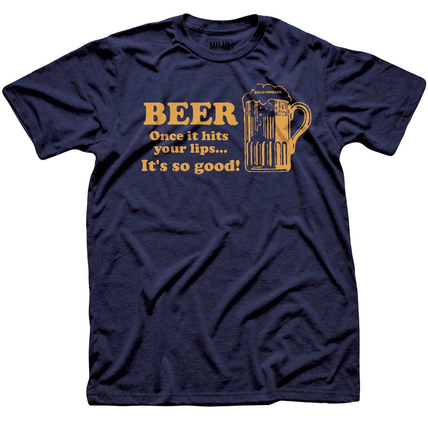 Beer Once It Hits Your Lips It's So Good T-shirt