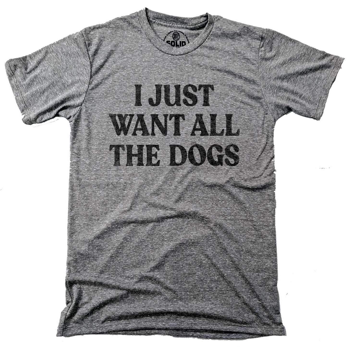 I Just Want All The Dogs T-shirt