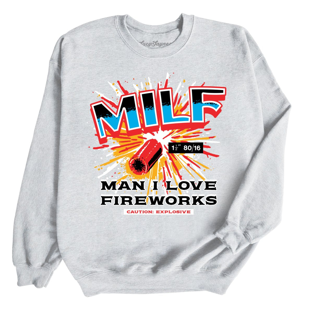 Man I Love Fireworks Sweatshirt
