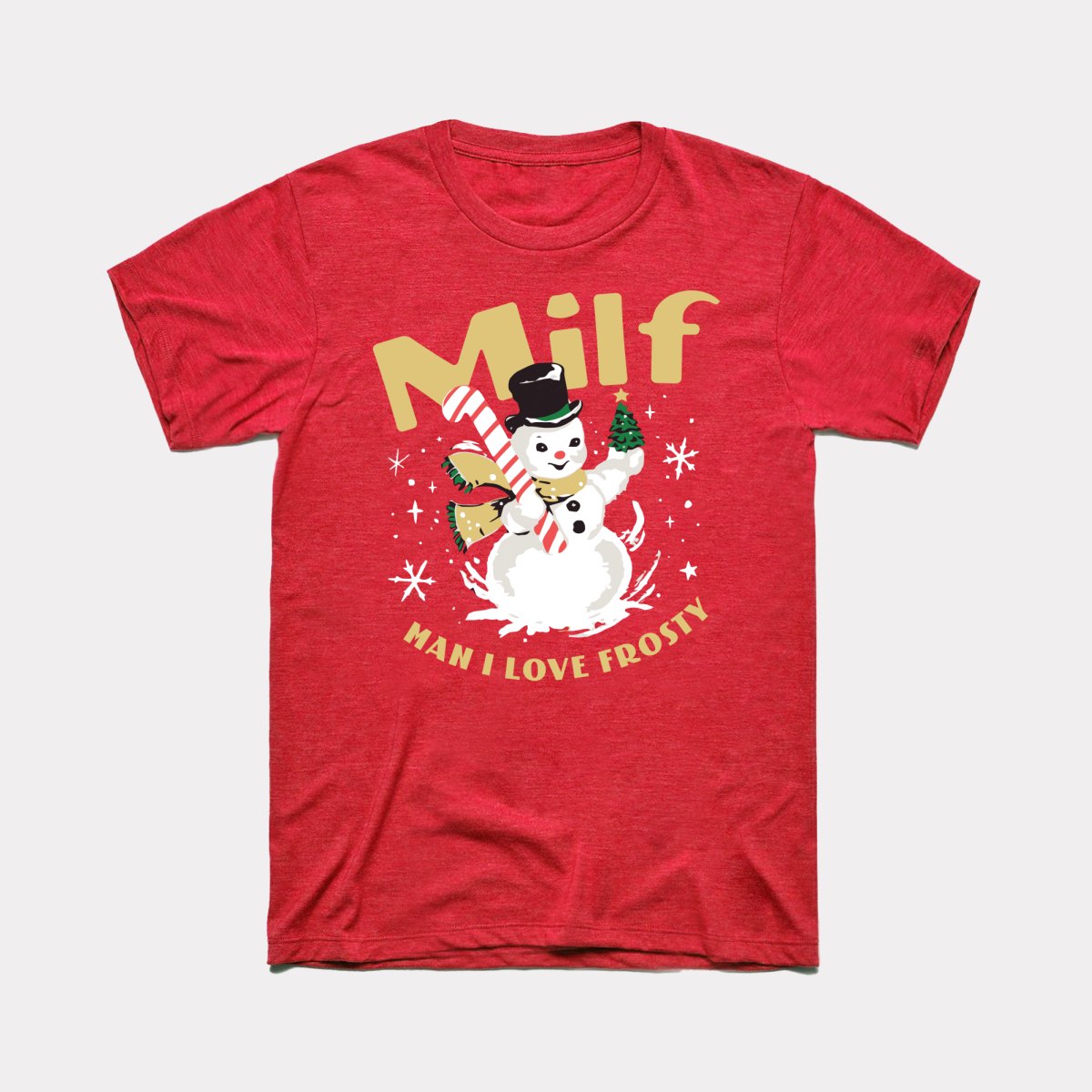 Milf Man I Love Frosty Adult Unisex Tee