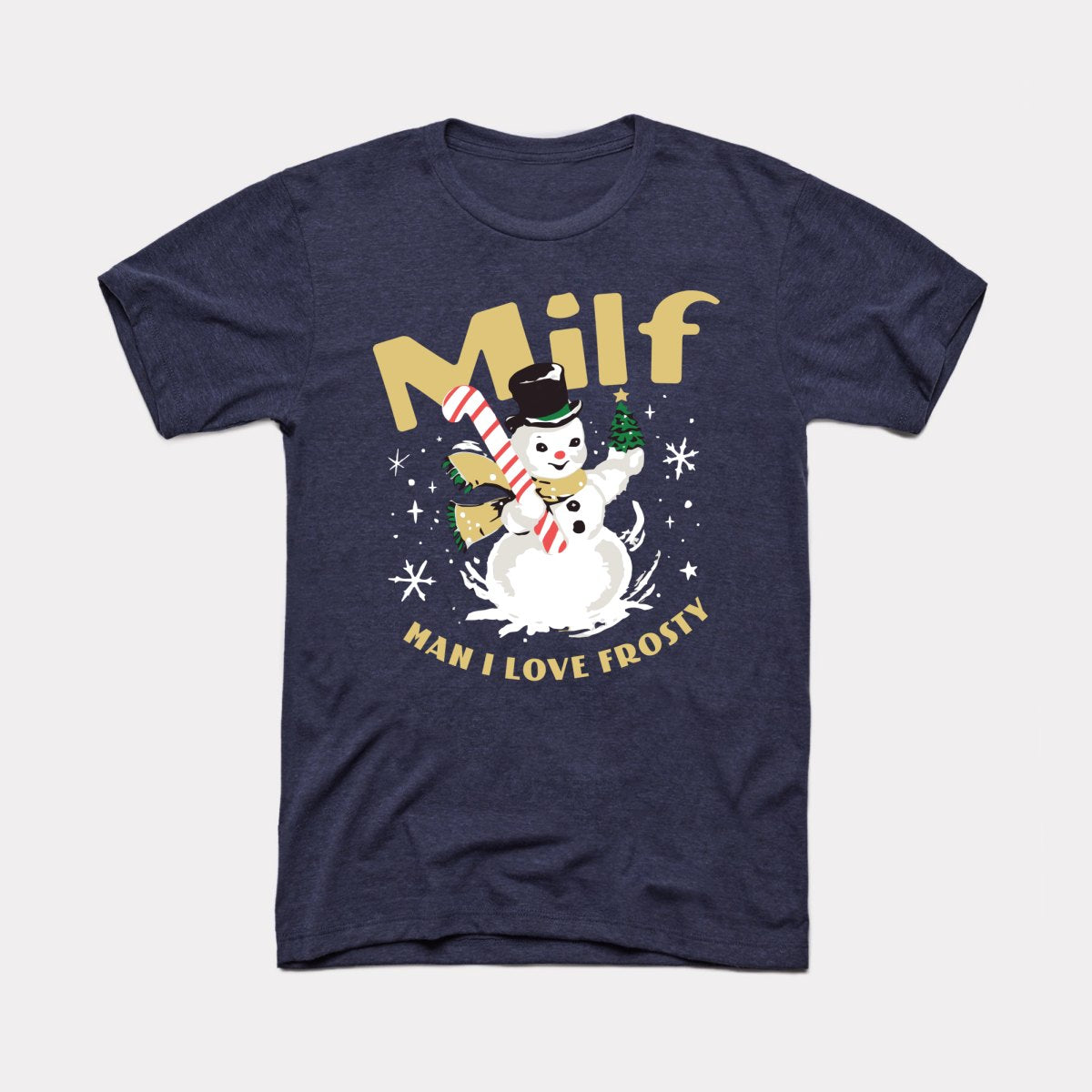 Milf Man I Love Frosty Adult Unisex Tee