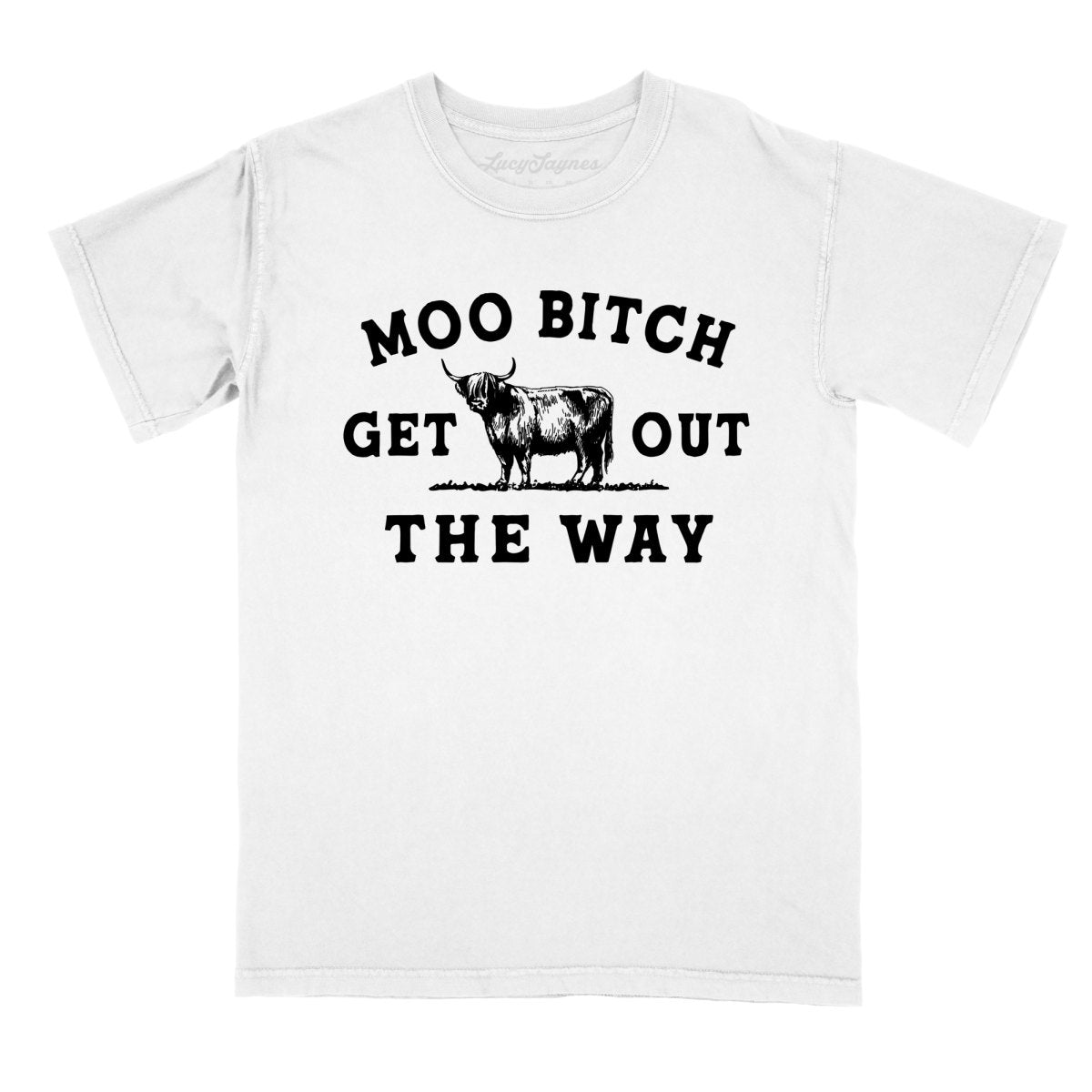 Moo Bitch Get Out The Way Comfort Colors Tee