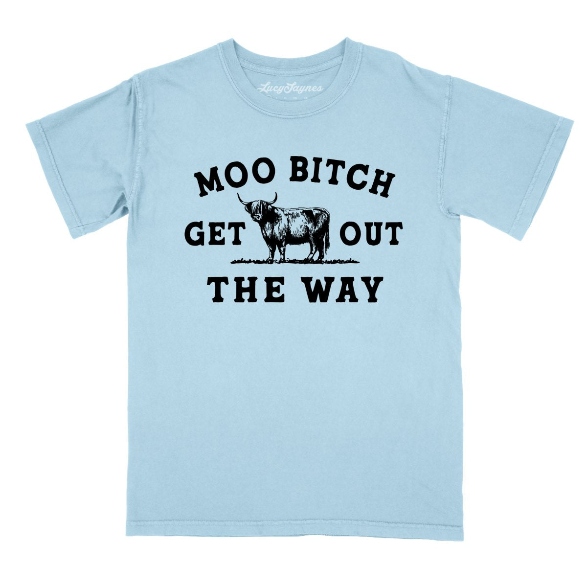 Moo Bitch Get Out The Way Comfort Colors Tee