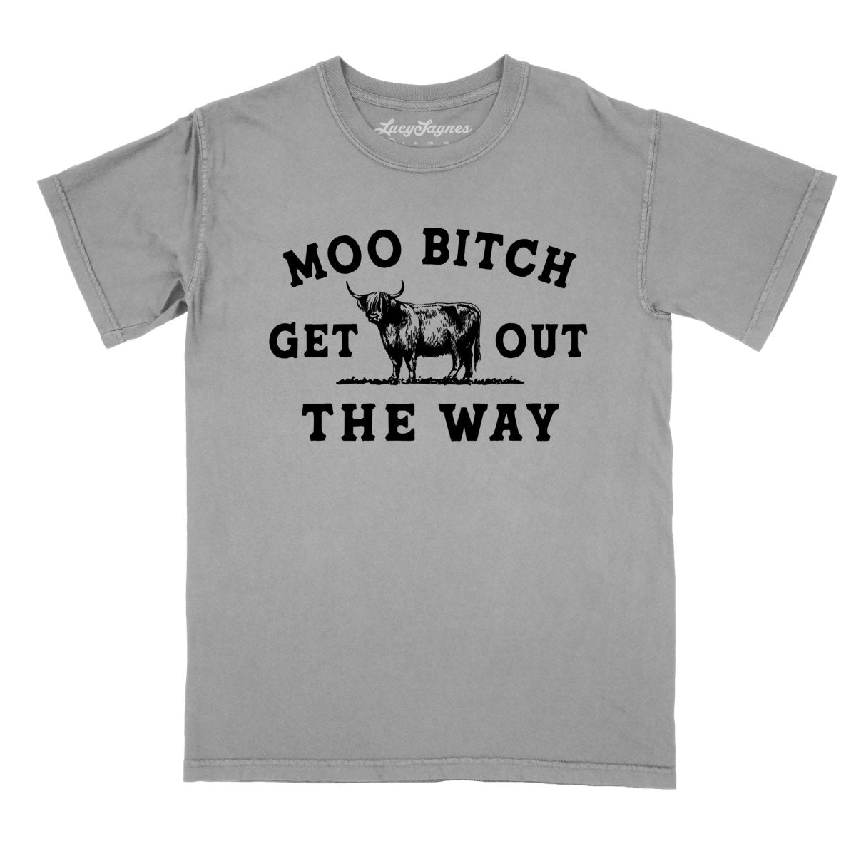 Moo Bitch Get Out The Way Comfort Colors Tee