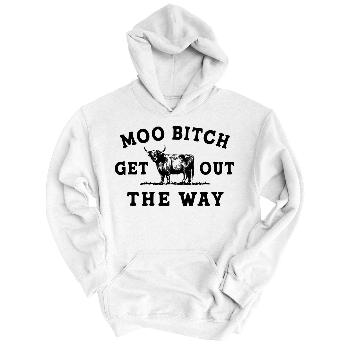 Moo Bitch Get Out The Way Hoodie
