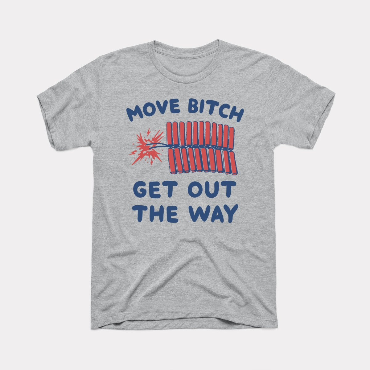 Move Bitch Get Out The Way Adult Unisex Tee