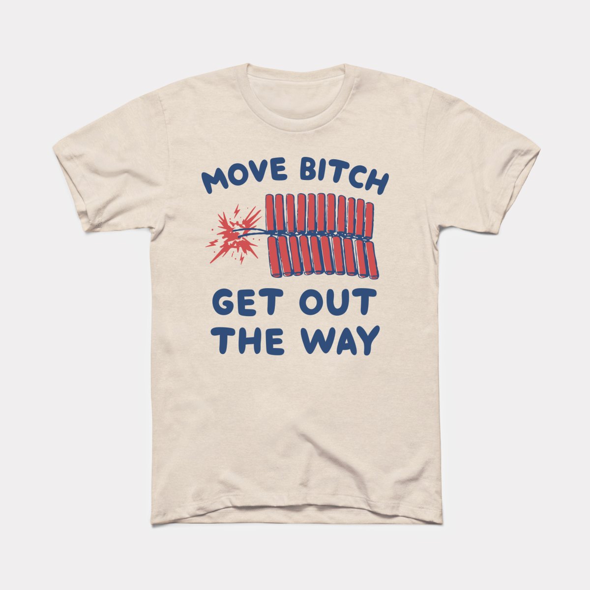 Move Bitch Get Out The Way Adult Unisex Tee