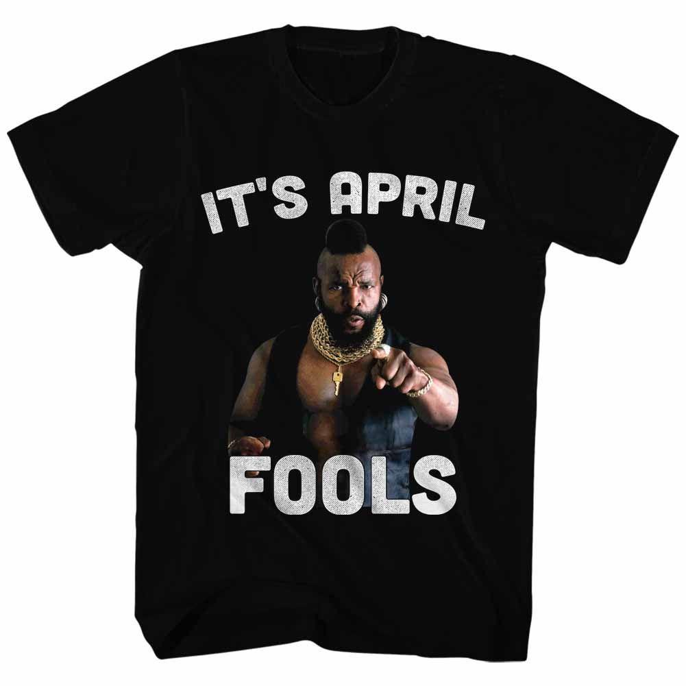 Mr. T - It's April Fools T-Shirt