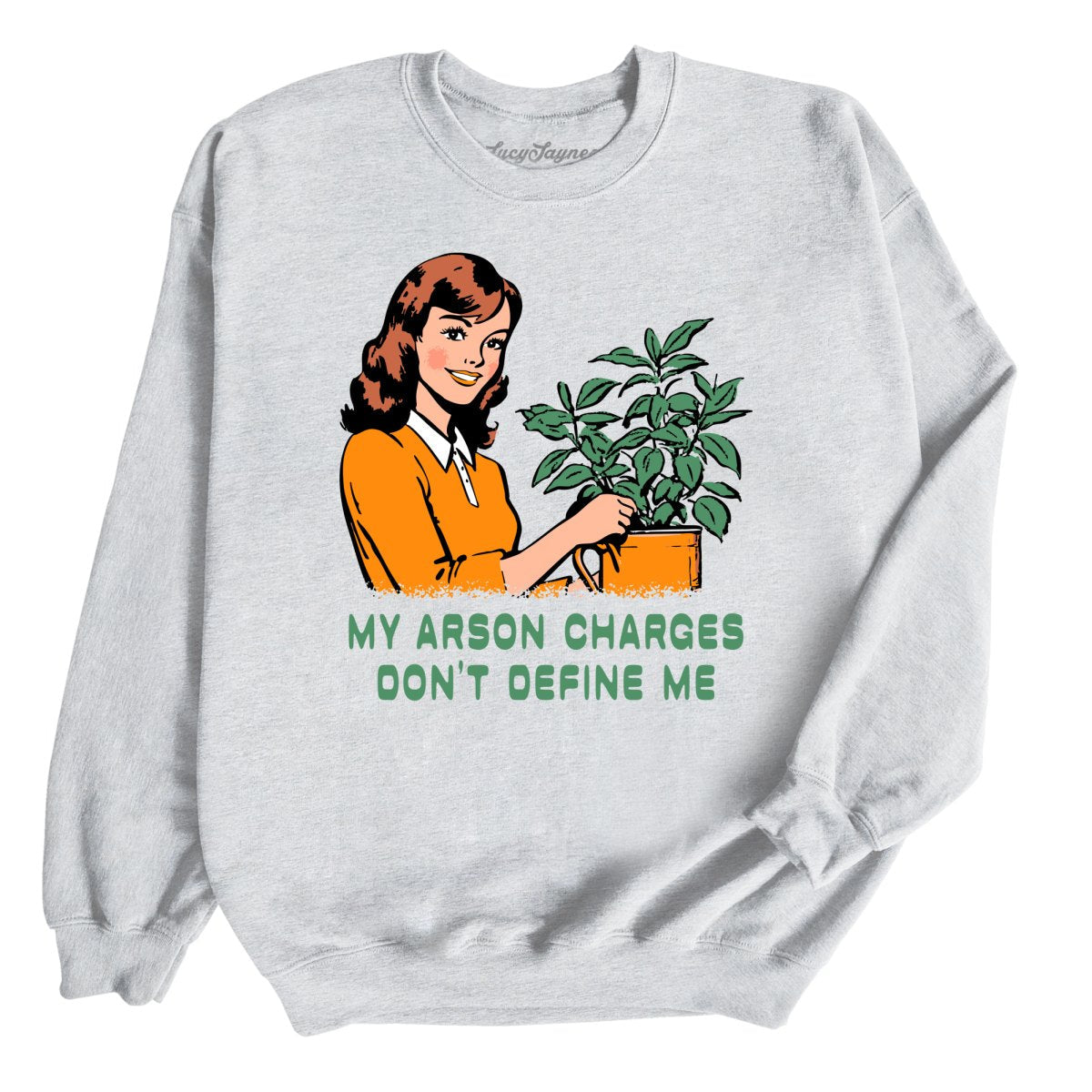 My Arson Charges Don't Define Me - Sweatshirt