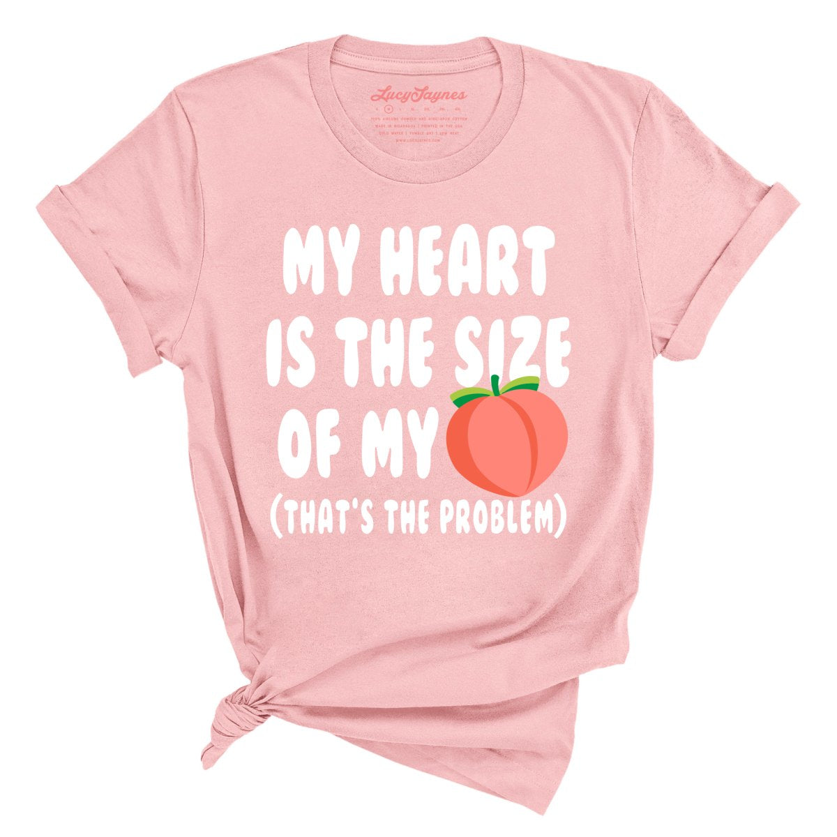 My Heart Is The Size Of My Butt - Tee