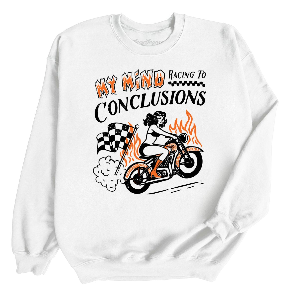 My Mind Racing To Conclusions Sweatshirt