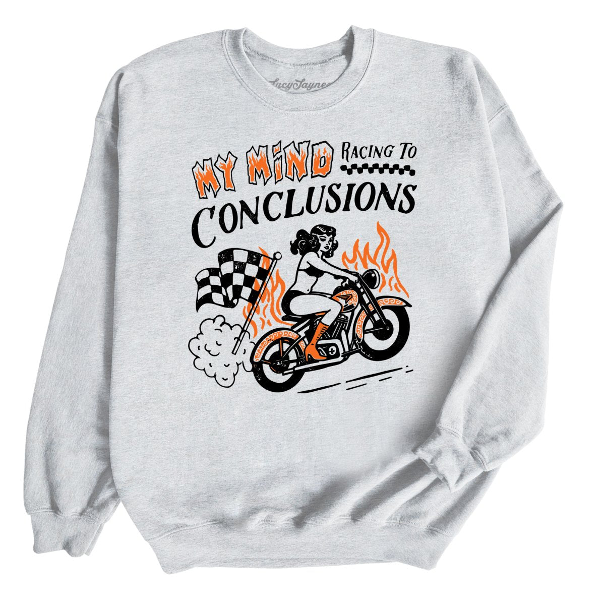My Mind Racing To Conclusions Sweatshirt