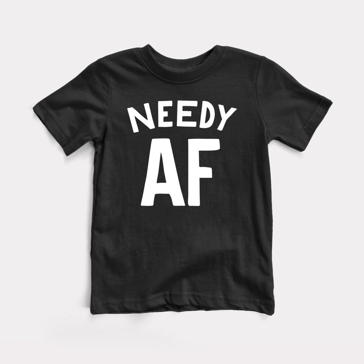 Needy AF - Baby Tee
