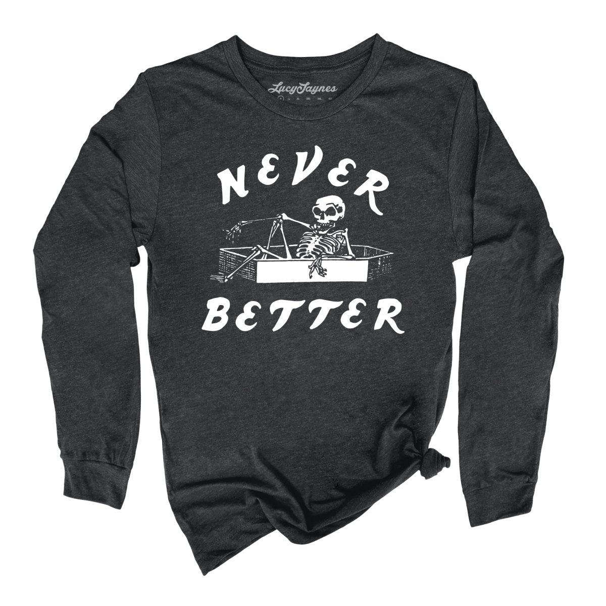 Never Better Long Sleeve Tee