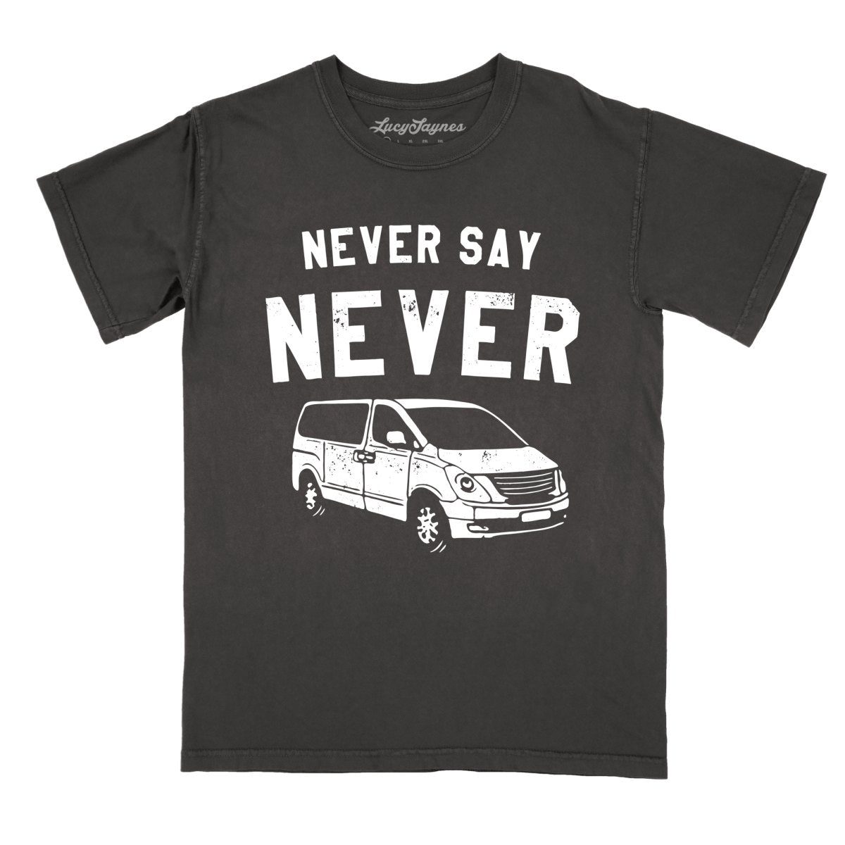 Never Say Never - Comfort Colors Tee