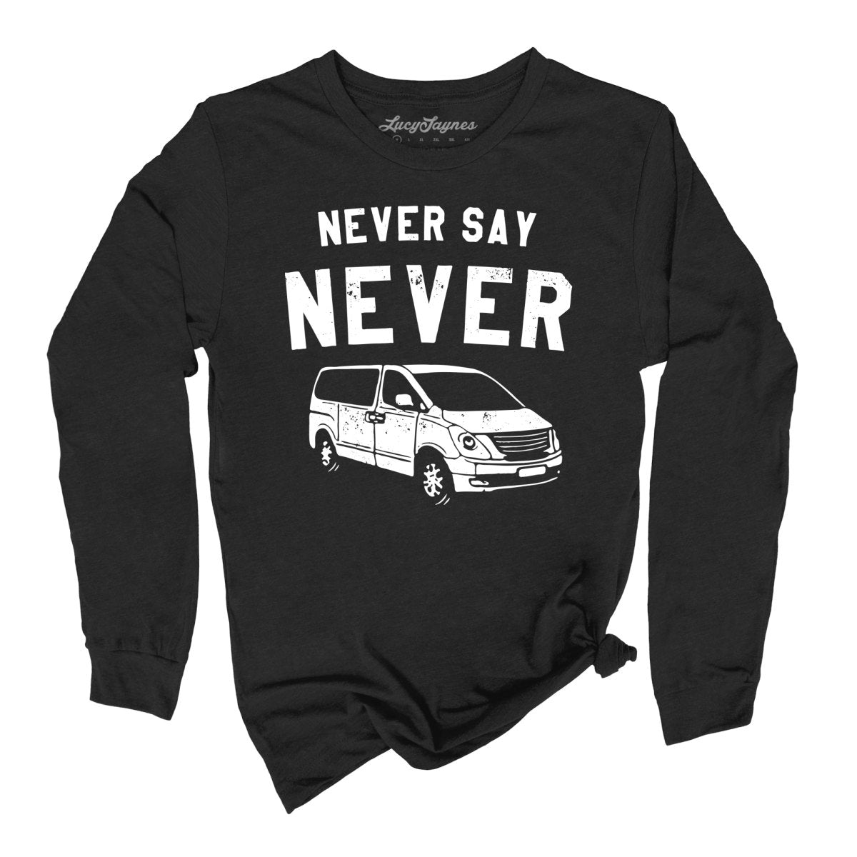Never Say Never - Long Sleeve Tee