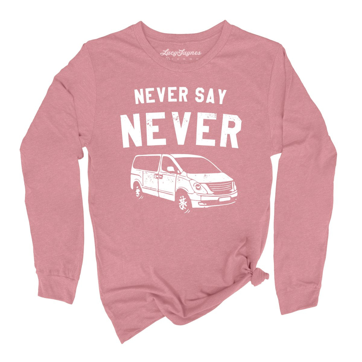 Never Say Never - Long Sleeve Tee