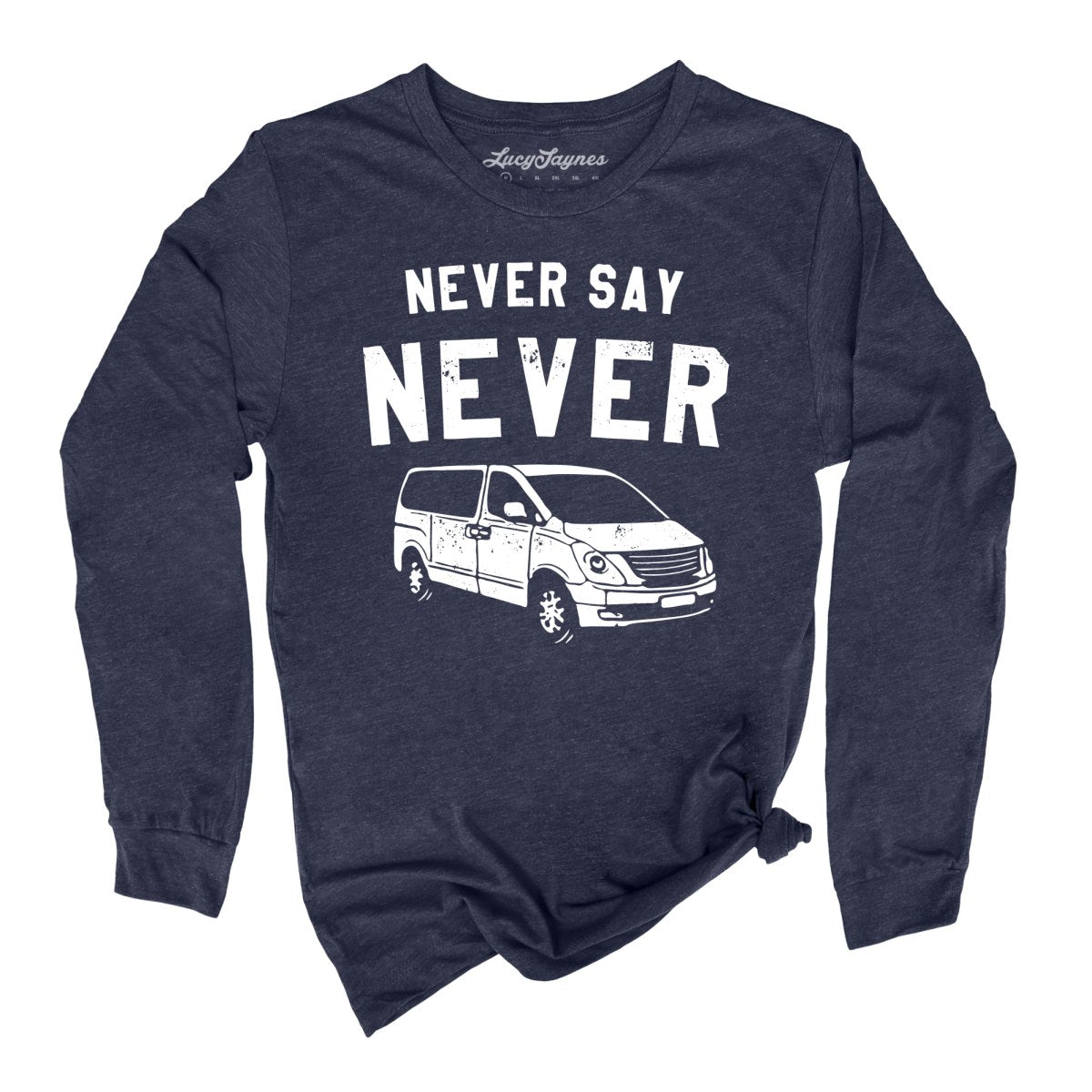 Never Say Never - Long Sleeve Tee