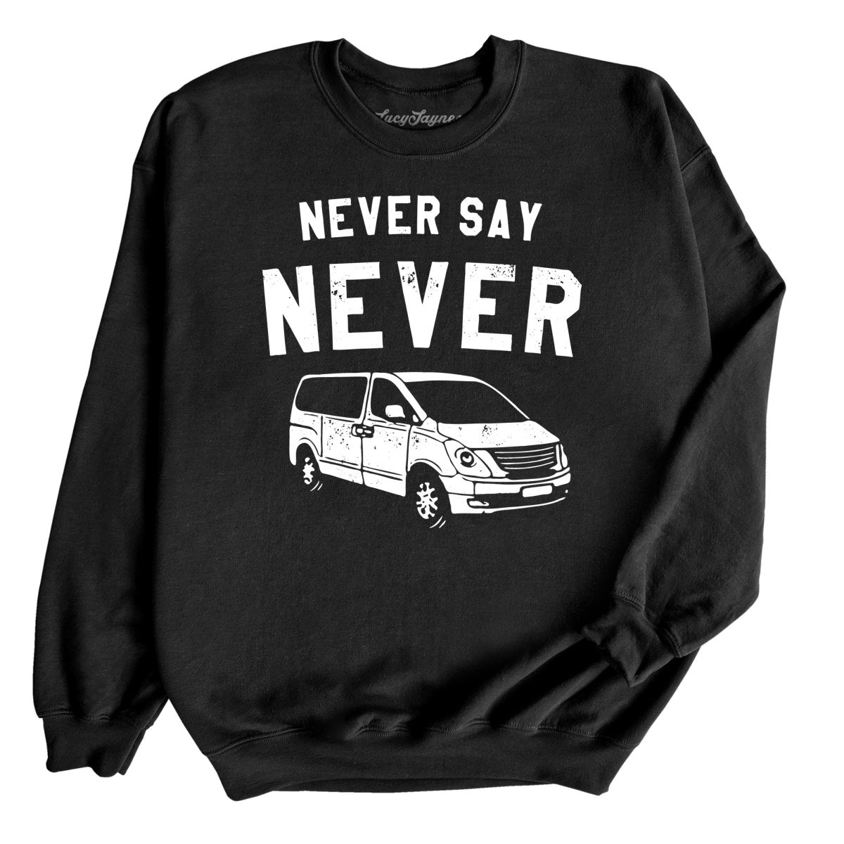 Never Say Never - Sweatshirt