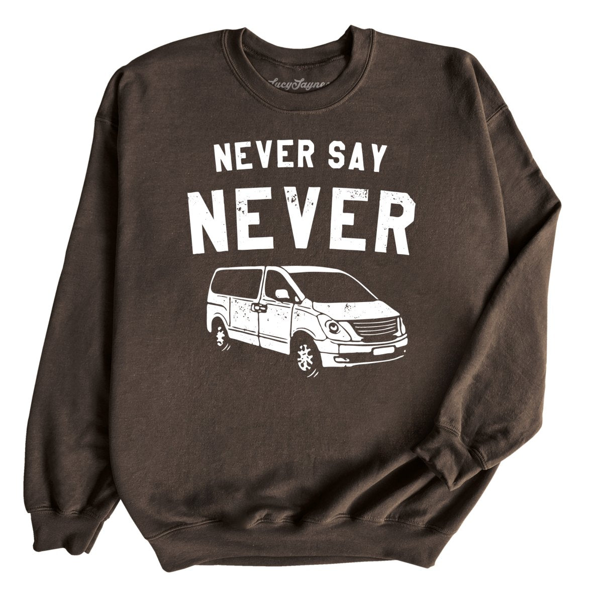 Never Say Never - Sweatshirt