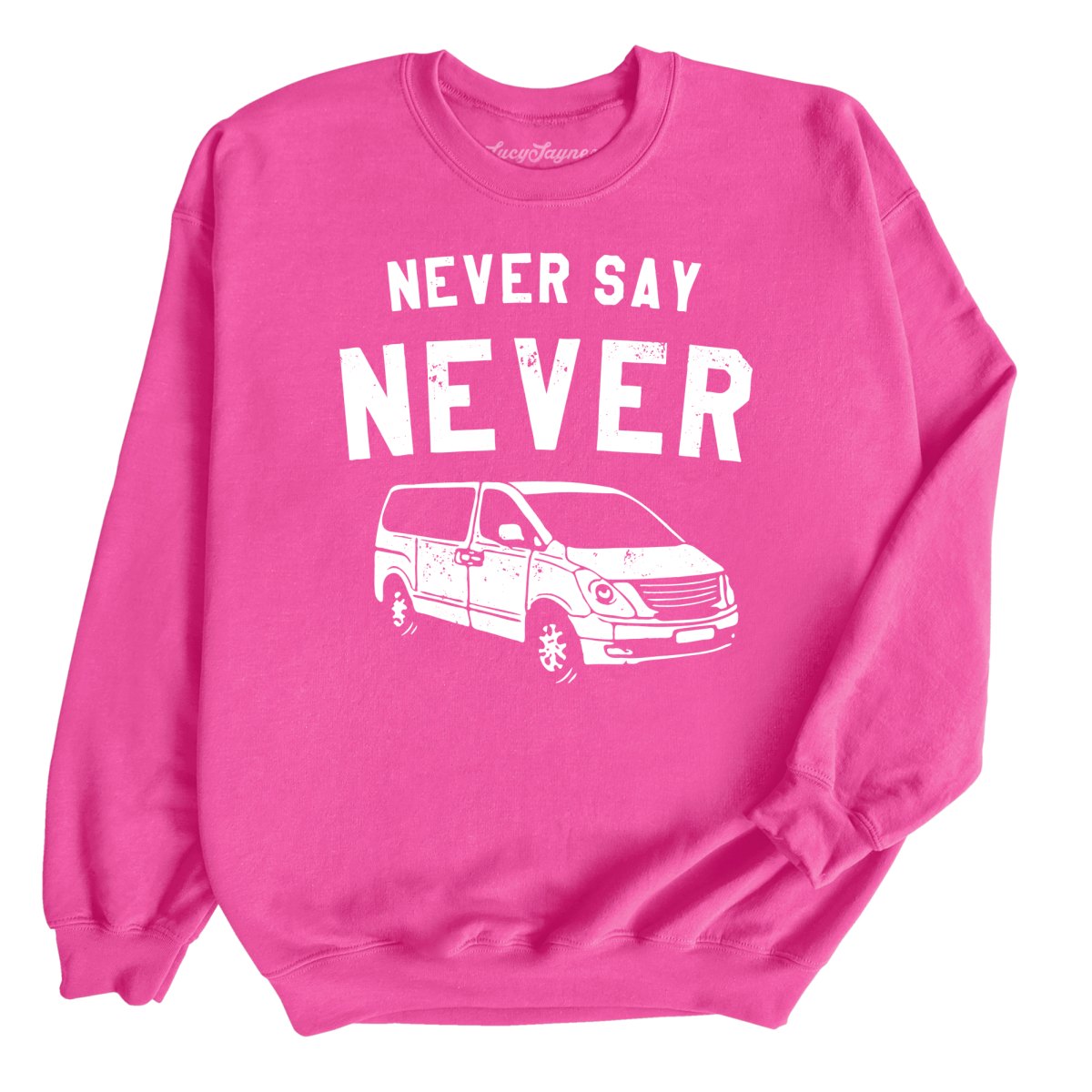 Never Say Never - Sweatshirt