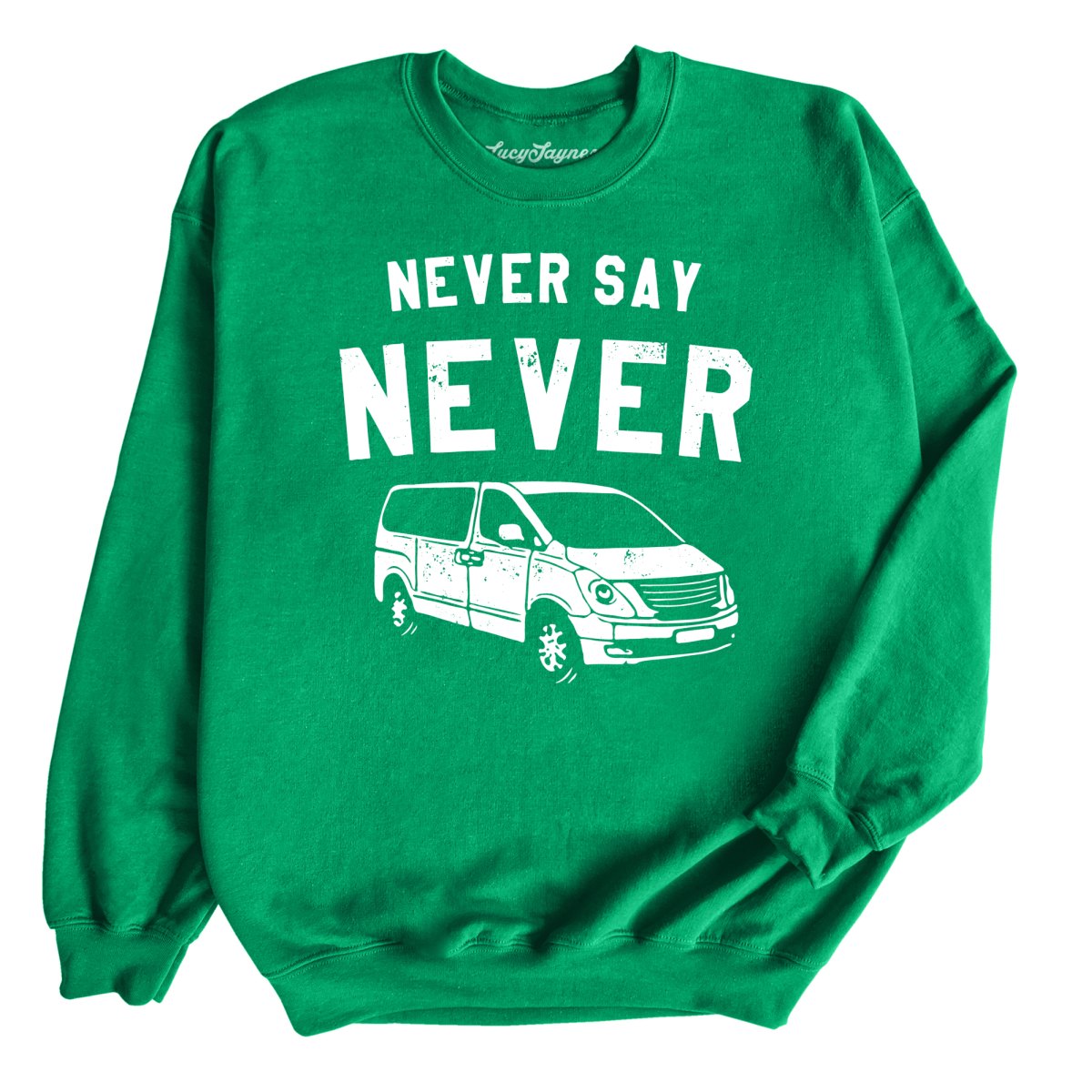 Never Say Never - Sweatshirt