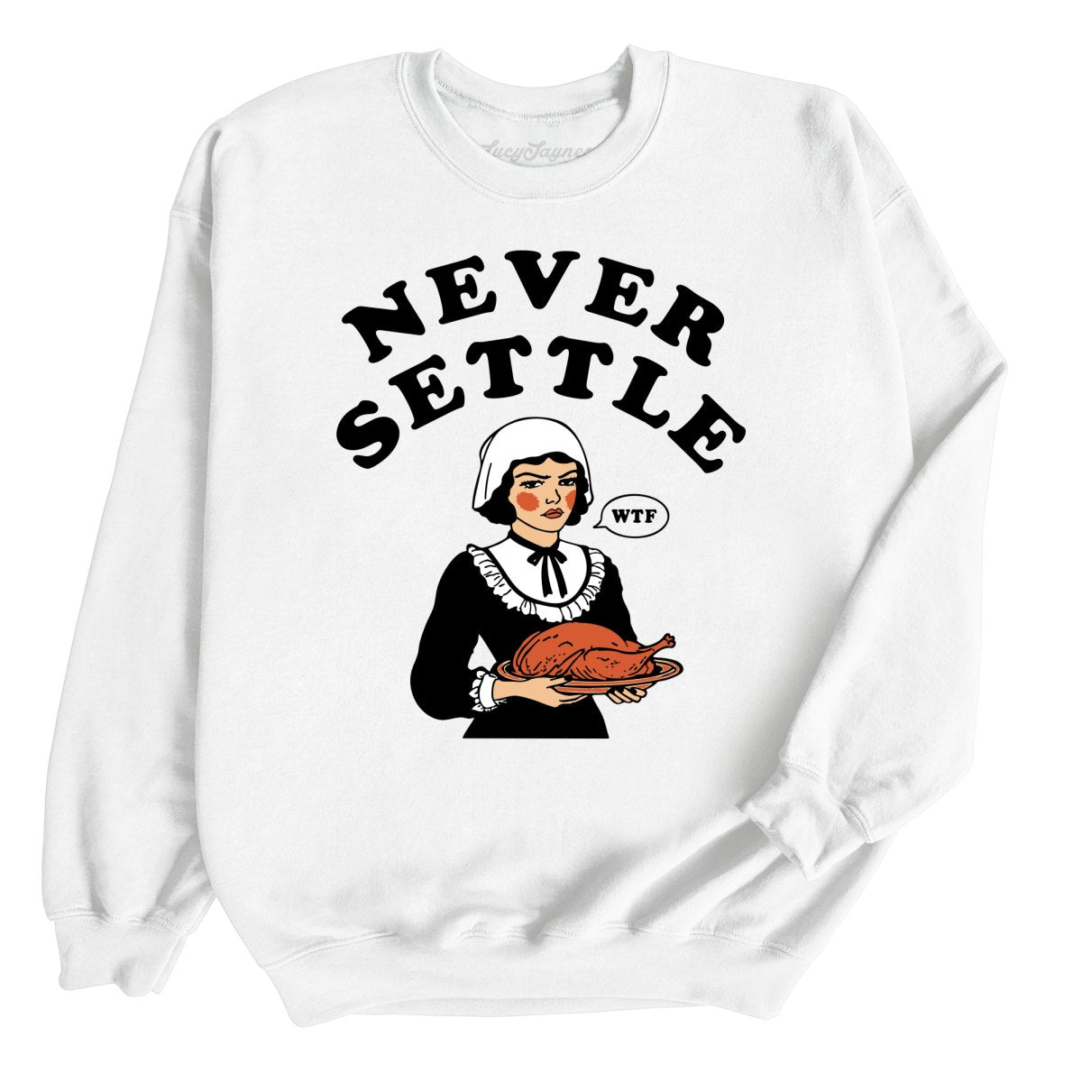 Never Settle Sweatshirt