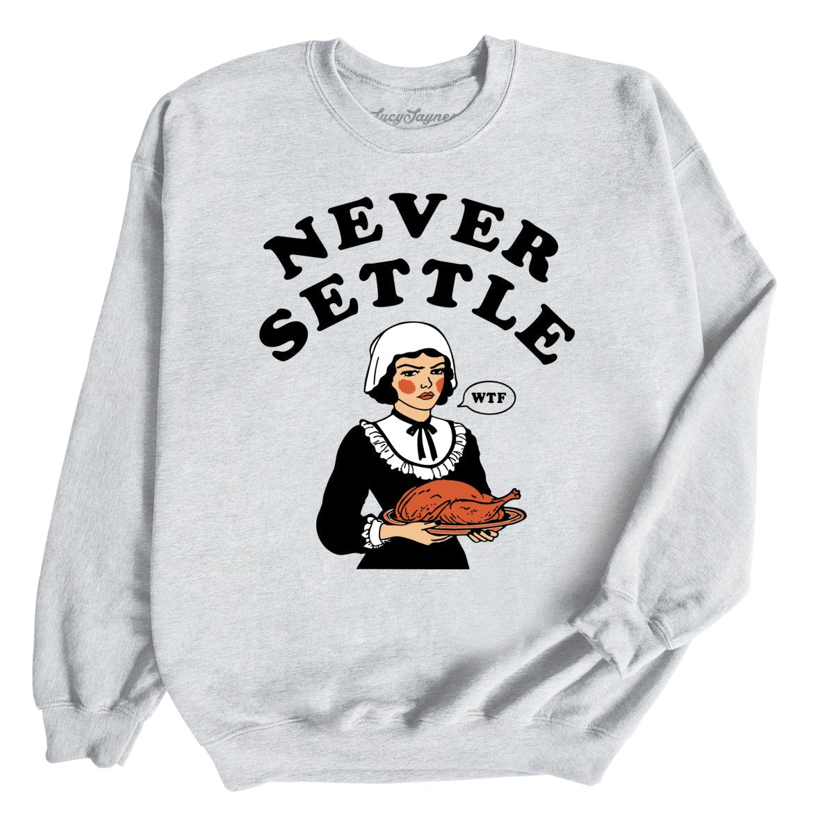 Never Settle Sweatshirt