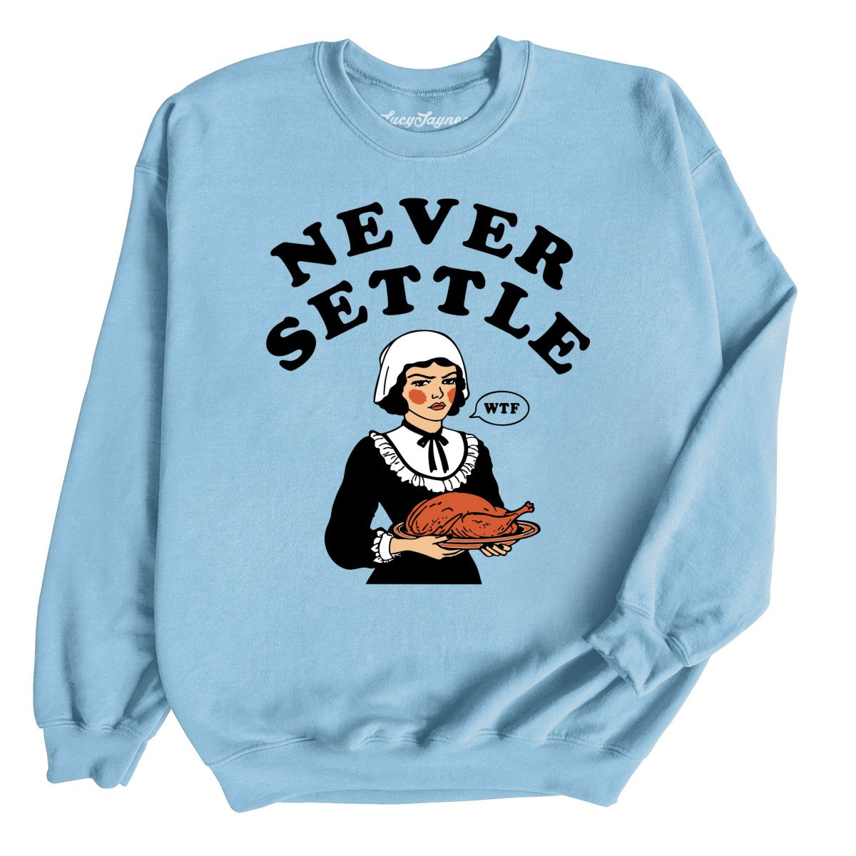Never Settle Sweatshirt