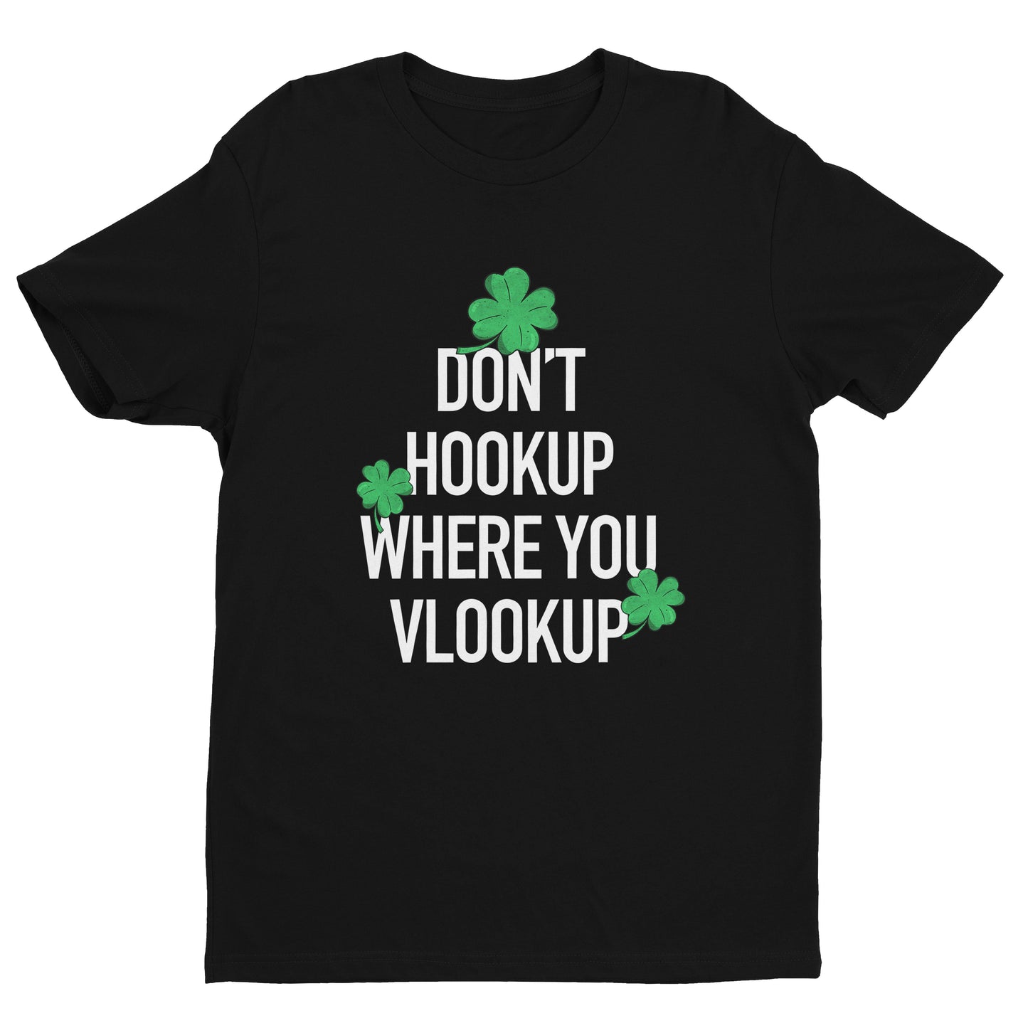Don't Hookup Where You Vlookup ST Patty's Tee